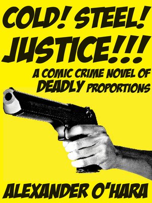 cover image of Cold! Steel! Justice!!!